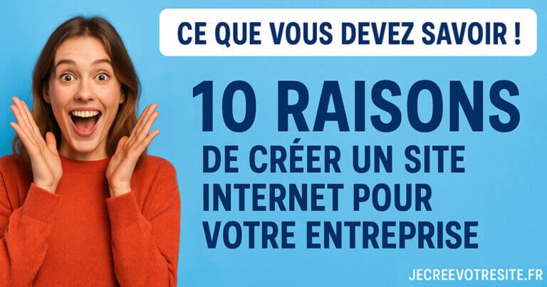 Jecreevotresite.fr : 10 raisons de créer un site internet pour votre entreprise